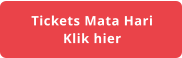 Tickets Mata Hari Klik hier