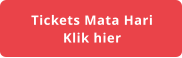 Tickets Mata Hari Klik hier