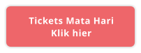 Tickets Mata Hari Klik hier
