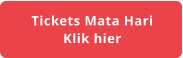 Tickets Mata Hari Klik hier