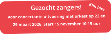 Gezocht zangers!  Voor concertante uitvoering met orkest op 22 en 29 maart 2026. Start 15 november 10:15 uur  Klik hier