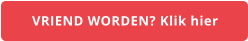 VRIEND WORDEN? Klik hier